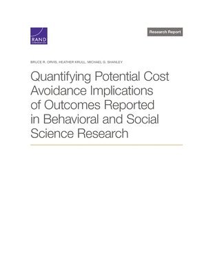 Quantifying Potential Cost Avoidance Implications of Outcomes Reported in Behavioral and Social Science Research (inbunden)