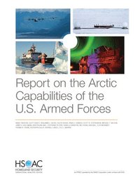 Report on the Arctic Capabilities of the U.S. Armed Forces (häftad)