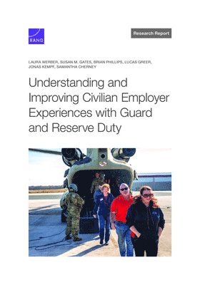 Understanding and Improving Civilian Employer Experiences with Guard and Reserve Duty (inbunden)