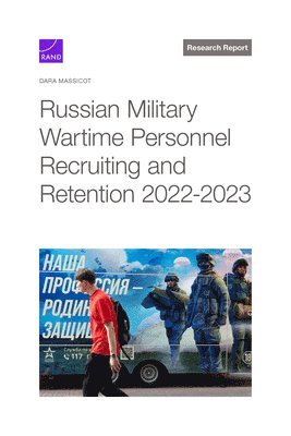 Russian Military Wartime Personnel Recruiting and Retention 2022-2023 (inbunden)
