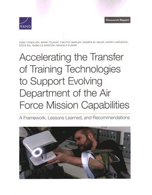 Accelerating the Transfer of Training Technologies to Support Evolving Department of the Air Force Mission Capabilities (inbunden)