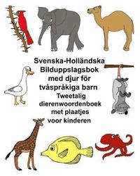 Svenska-Hollndska Bilduppslagsbok med djur fr tvsprkiga barn Tweetalig dierenwoordenboek met plaatjes voor kinderen (hftad)