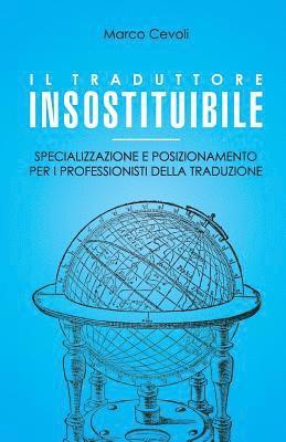 Il traduttore insostituibile: Specializzazione e posizionamento per i professionisti della traduzione (häftad)