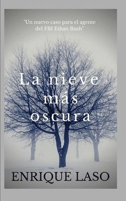 La Nieve Más Oscura: Un nuevo thriller cargado de suspense para el agente del FBI Ethan Bush (häftad)