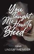 You Taught Me How to Bleed