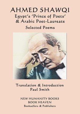 Ahmed Shawqi - Egypt's 'Prince of Poets' & Arabic Poet Laureate (häftad)