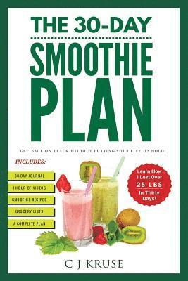 The 30-Day Smoothie Plan: Get Back On Track Without Putting Your Life On Hold. (hftad)