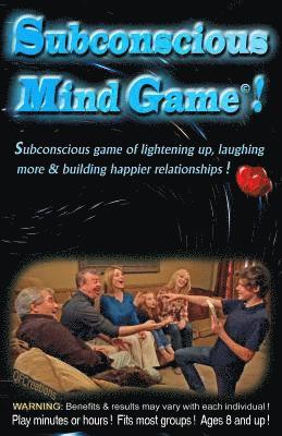 Subconscious Mind Game: Influences subconscious to happily work for you, instead of against you!