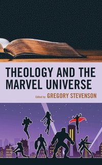 Theology and the Marvel Universe (inbunden)