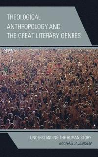 Theological Anthropology and the Great Literary Genres (inbunden)