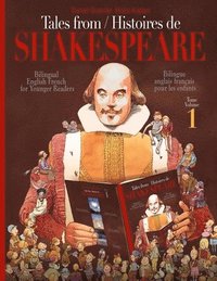 Tales From Shakespeare - Histoires de Shakespeare: Bilingue anglais-franais pour les enfants - Bilingual English-French for Younger Readers (hftad)