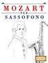 Mozart per Sassofono: 10 Pezzi Facili per Sassofono Libro per Principianti