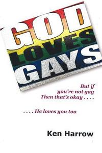 God Loves Gays But If You Re Not Gay Then That S Okay He Loves You Too Ken Harrow Haftad Bokus