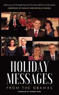 Holiday Messages From The Obamas: Eight Years Of Intimate Holiday Addresses To America From Barack & Michelle Obama (häftad)