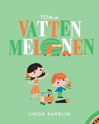 Tom och Vattenmelonen: Original title: Tom and the Watermelon - Swedish Translation (hftad)
