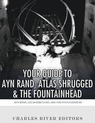 Your Guide to Ayn Rand, Atlas Shrugged, and The Fountainhead (häftad)