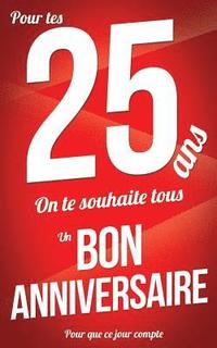 Bon Anniversaire 25 Ans Livre A Ecrire Thibaut Pialat Haftad Bokus