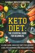 Keto Diet: A Complete Guide for Beginners: A Low Carb, High Fat Diet for Weight Loss, Fat Burning and Healthy Living.