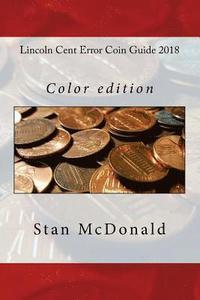 Lincoln Cent Error Coin Guide 2018: Color edition (hftad)