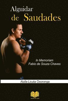 Alguidar de Saudades: In Memoriam Fabio de Souza Chaves (häftad)