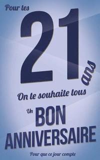 Bon Anniversaire 21 Ans Livre D Or Taille M 12 7xcm Thibaut Pialat Haftad Bokus