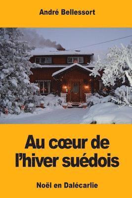 Au coeur de l'hiver sudois: Nol en Dalcarlie (hftad)
