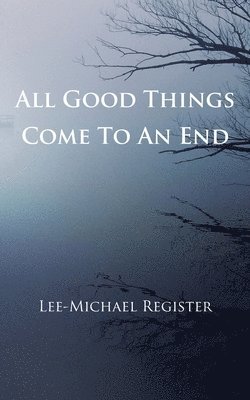 All Good Things Come To An End (häftad)
