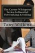 The Career Whisperer Series-Influential Networking & Selling: How to become a person of influence, stop collecting business cards and have customers c