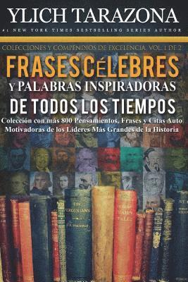 Palabras Inspiradoras y Frases Célebres de Todos los Tiempos: Colección con más 800 Pensamientos, Frases y Citas Auto Motivadoras de los Líderes Más G (inbunden)