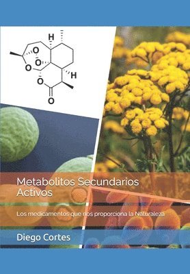 Metabolitos Secundarios Activos: Los medicamentos que nos proporciona la Naturaleza (häftad)