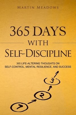 365 Days With Self-Discipline: 365 Life-Altering Thoughts on Self-Control, Mental Resilience, and Success (häftad)