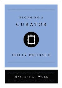 Becoming a Curator (inbunden)