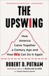 The Upswing: How America Came Together a Century Ago and How We Can Do It Again