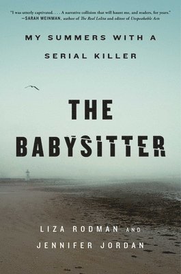 The Babysitter: My Summers with a Serial Killer (inbunden)