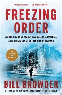 Freezing Order: A True Story of Money Laundering, Murder, and Surviving Vladimir Putin's Wrath (häftad)
