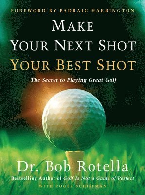 Make Your Next Shot Your Best Shot (häftad)