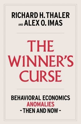 The Winner's Curse: Behavioral Economics Anomalies, Then and Now (inbunden)