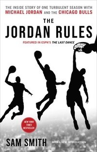 The Jordan Rules: The Inside Story of One Turbulent Season with Michael Jordan and the Chicago Bulls (häftad)