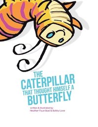 The Caterpillar That Thought Himself a Butterfly (hftad)