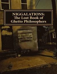 Niggalations: The Lost book of Ghetto Philosophers: Inspirational quotes som bok, ljudbok eller e-bok.