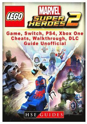 Lego Marvel Super Heroes 2 Game, Switch, PS4, Xb One, Cheats, Walkthrough, DLC, Guide Unofficial (inbunden)