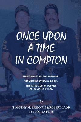 Once Upon A Time In Compton: From Gangsta Rap to Gang Wars... The Murders of Tupac & Biggie... This is the story of two men at the center of it all (häftad)