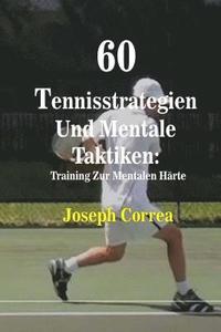 60 Tennisstrategien Und Mentale Taktiken: Training Zur Mentalen Hrte (hftad)