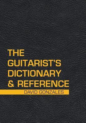 The Guitarist's Dictionary & Reference (inbunden)