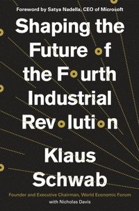 Shaping The Future Of The Fourth Industrial Revolution (inbunden)