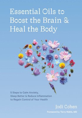 Essential Oils to Boost the Brain and Heal the Body (inbunden)