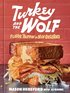 Turkey and the Wolf: A Cookbook