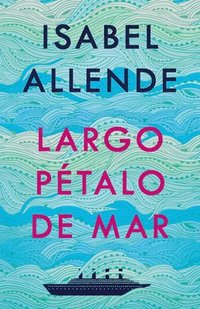 Largo Pétalo de Mar / A Long Petal of the Sea (häftad)