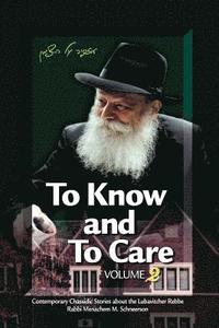 To Know and To Care: Anthology of Chassidic Stories about the Lubavitcher Rebbe Rabbi Menachem M. Schneerson (hftad)