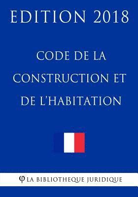 Code de la construction et de l'habitation: Edition 2018 (hftad)
